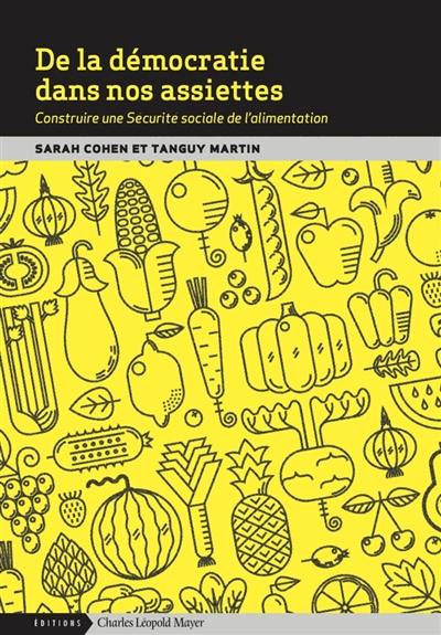 De la démocratie dans nos assiettes : construire une sécurité sociale de l'alimentation