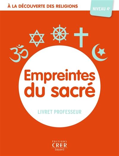 Empreintes du sacré, niveau 4e : livret professeur