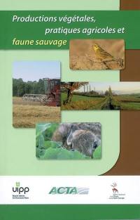 Productions végétales, pratiques agricoles et faune sauvage : pour une agriculture performante et durable