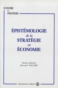 Epistémologie de la stratégie en économie : à partir de quelques contributions au séminaire METIS des 16 et 17 novembre 1993 autour de la stratégie