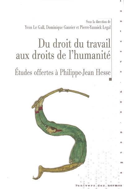 Du droit du travail aux droits de l'humanité : études offertes à Philippe-Jean Hesse