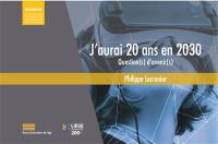 J'aurai 20 ans en 2030 : question(s) d'avenir(s)