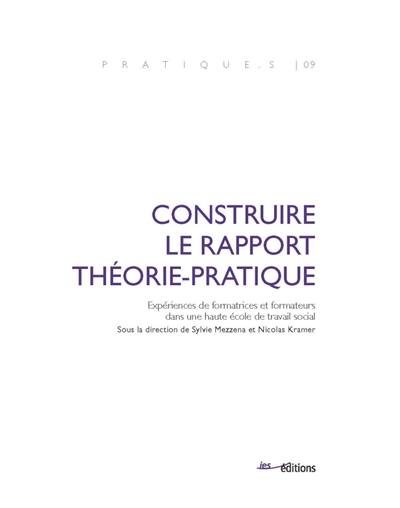 Construire le rapport théorie-pratique : expériences de formatrices et formateurs dans une haute école de travail social