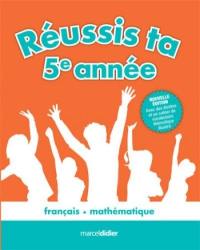 Réussis ta 5e année ! : français, mathématique