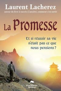 La promesse : Et si réussir sa vie n'était pas ce que nous pensions ?