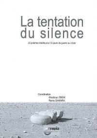 La tentation du silence : 33 poèmes inédits pour 33 jours de guerre au Liban