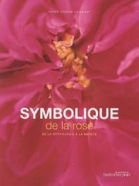 Symbolique de la rose : de la mythologie à la beauté