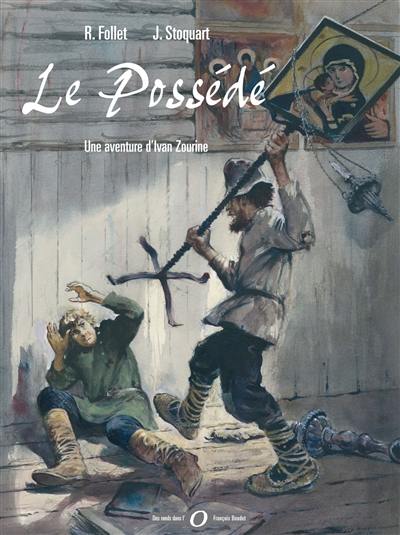 Une aventure d'Ivan Zourine. Vol. 3. Le possédé