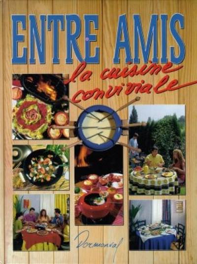 Entre amis : la cuisine sympa