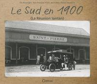 Le Sud en 1900 : La Réunion lontan