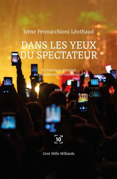 Dans les yeux du spectateur : de l'antique mimésis au pandémonium médiatique : essai