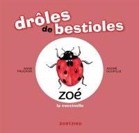 Drôles de bestioles. Zoé la coccinelle