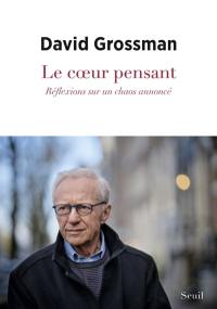 Le coeur pensant : réflexions sur un chaos annoncé