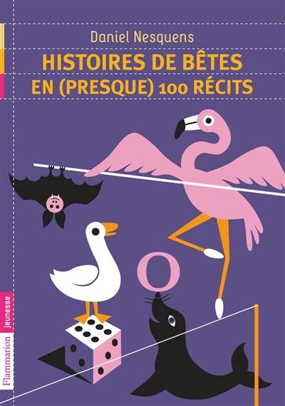 Histoires de bêtes en (presque) 100 récits