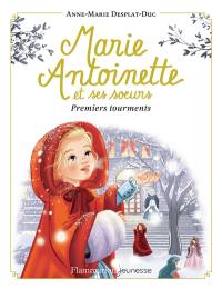 Marie-Antoinette et ses soeurs. Vol. 3. Premiers tourments