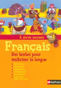 A livre ouvert français CM1, cycle 3 : des textes pour maîtriser la langue