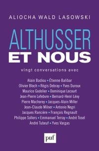 Althusser et nous : vingt conversations avec Alain Badiou, Etienne Balibar, Olivier Bloch...