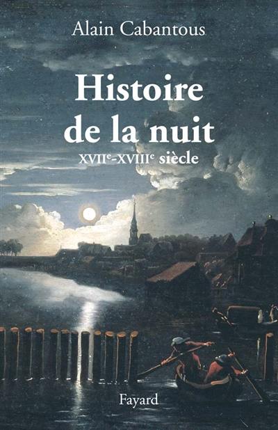 Histoire de la nuit : XVIIe-XVIIIe siècle