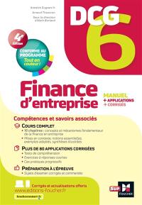 DCG 6, finance d'entreprise : manuel + applications + corrigés : conforme au programme, tout en couleur !