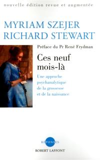 Ces neuf mois-là : une approche psychanalytique de la grossesse et de la naissance