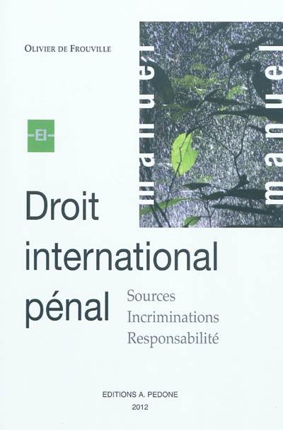 Droit international pénal : sources, incriminations, responsabilité