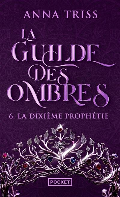 La guilde des ombres. Vol. 6. La dixième prophétie