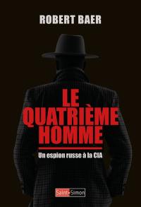 Le quatrième homme : un espion russe à la CIA