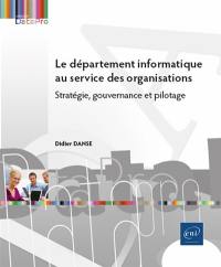 Le département informatique au service des organisations : stratégie, gouvernance et pilotage