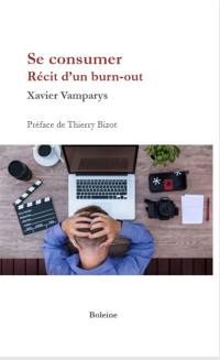 Se consumer : récit d'un burn-out