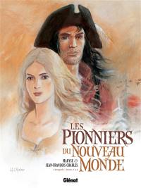 Les pionniers du Nouveau Monde : l'intégrale. Tomes 1 à 4