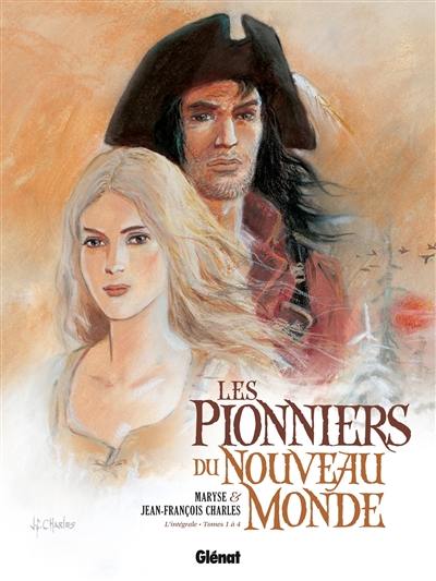 Les pionniers du Nouveau Monde : l'intégrale. Tomes 1 à 4