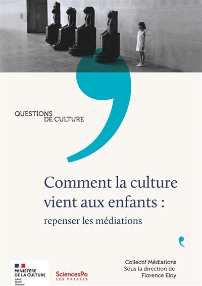 Comment la culture vient aux enfants ? : repenser les médiations