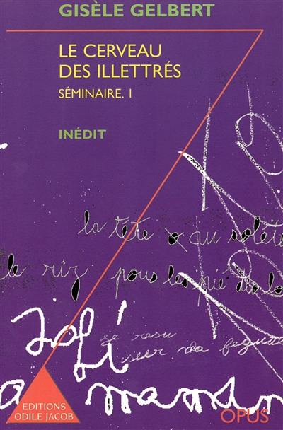 Séminaire. Vol. 1. Le cerveau des illettrés