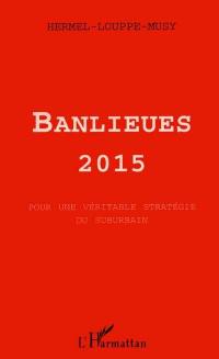 Banlieues 2015 : pour une véritable stratégie du suburbain