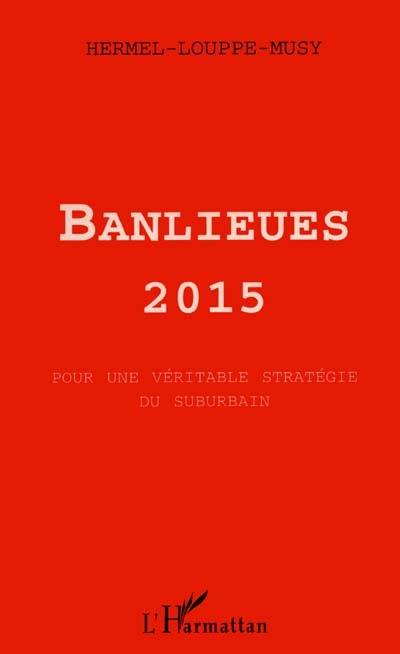 Banlieues 2015 : pour une véritable stratégie du suburbain