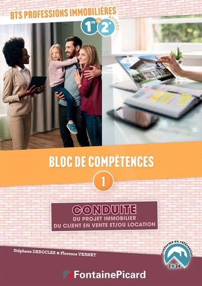 Conduite de projet immobilier du client en vente et-ou location : bloc de compétences 1, BTS professions immobilières, 1re & 2e années : conforme au référentiel 2024