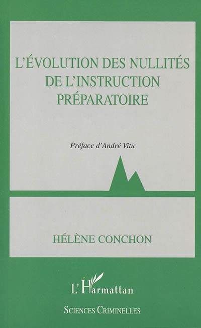 L'évolution des nullités de l'instruction préparatoire