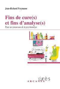 Fins de cure(s) et fins d'analyse(s) : pour un renouveau de la psychanalyse