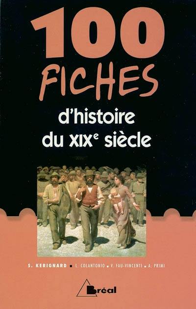 100 fiches d'histoire du XIXe siècle