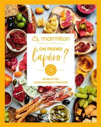 On prend l'apéro ? : 60 recettes ultra faciles et festives