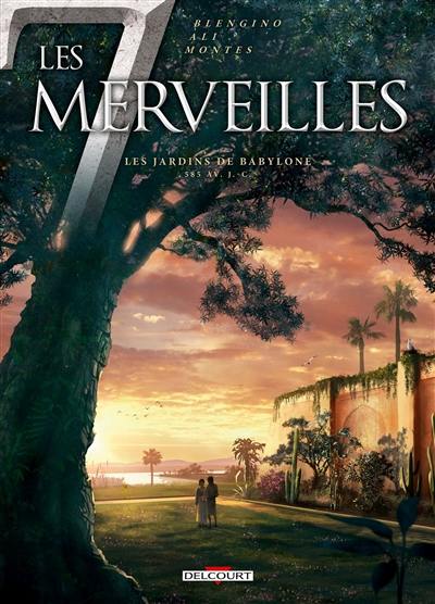 Les 7 merveilles. Vol. 2. Les jardins de Babylone : 585 av. J.-C.