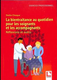 La bientraitance au quotidien pour les soignants et les accompagnants : réflexions et outils