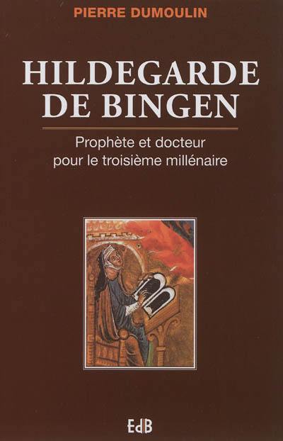 Hildegarde de Bingen : prophète et docteur pour troisième millénaire