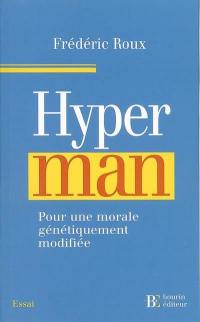 Hyperman : pour une morale génétiquement modifiée