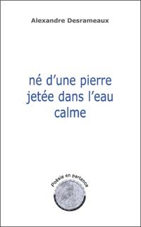 Né d'une pierre jetée dans l'eau calme