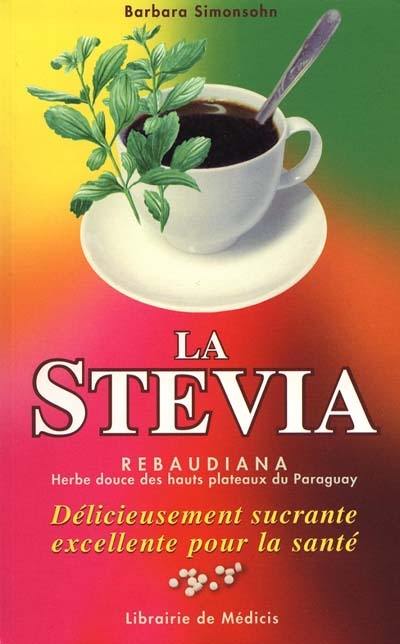 La Stévia rebaudiana : herbe douce des hauts plateaux du Paraguay délicieusement sucrante excellente pour la santé