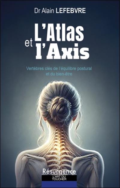 L'atlas et l'axis : vertèbres clés de l'équilibre postural et du bien-être