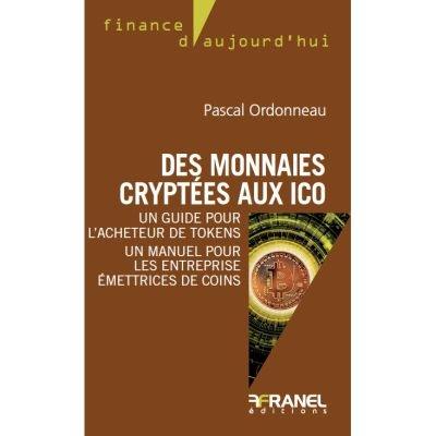 Des monnaies cryptées aux ICO : un guide pour l'acheteur de tokens, un manuel pour les entreprise émétrices de coins