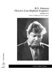 B.S. Johnson : histoire d'un éléphant fougueux