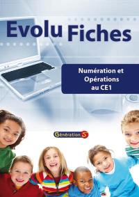 Evolu fiches. Numération et opérations au CE1 : fiches pour l'élève